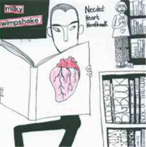 Milky Wimpshake - Needed: Heart Handbook