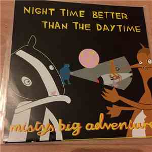 Misty's Big Adventure - Night Time Better Than The Day Time/ I Killed The Neighbours