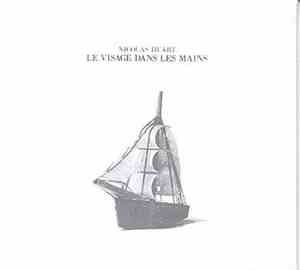 Nicolas Huart - Le Visage Dans Les Mains