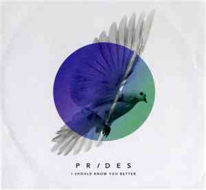 Prides - I Should Know You Better