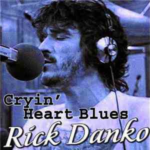 Rick Danko - Cryin' Heart Blues
