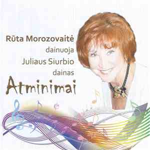 Rūta Morozovaitė - Atminimai. Rūta Morozovaitė Dainuoja Juliaus Siurbio Dai ...