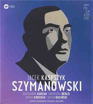 Szymanowski - Jacek Kaspszyk, Henryk Wojnarowski, Warsaw Philharmonic Orche ...