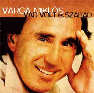 Varga Miklós - Vad Volt És Szabad
