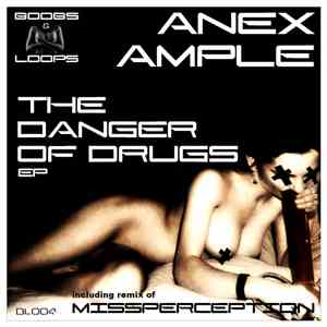 Anex Ample - The Danger Of Drugs Ep