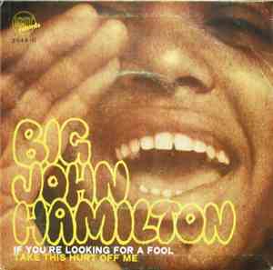 Big John Hamilton - If You're Looking For A Fool