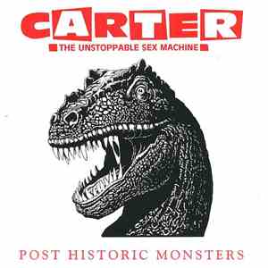 Carter The Unstoppable Sex Machine - Post Historic Monsters