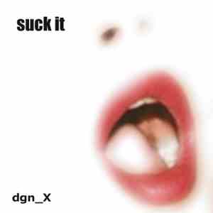 dgn_X - Suck It