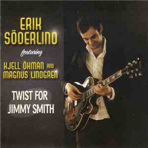 Erik Söderlind Featuring Kjell Öhman And Magnus Lindgren - Twist For Jimmy  ...