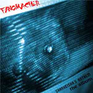 Fangmacher - Sharkeisha's Anthem: The Album