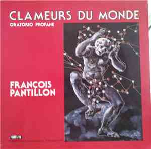François Pantillon - Clameurs Du Monde. Oratorio Profane.