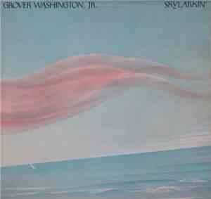 Grover Washington, Jr. - Skylarkin'