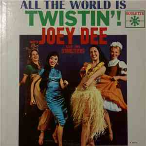 Joey Dee And His Starliters - All The World Is Twistin'!