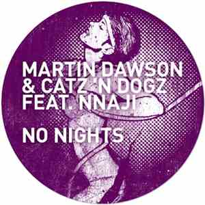 Martin Dawson & Catz 'N Dogz Feat. Nnaji - No Nights