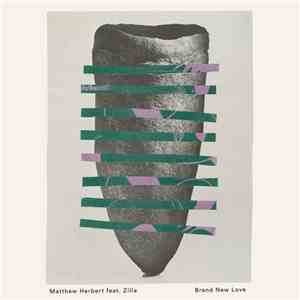 Matthew Herbert Feat. Zilla  - Brand New Love