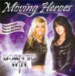 Moving Heroes - Born To Win