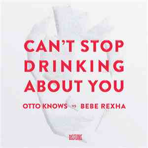 Otto Knows Vs Bebe Rexha - Can't Stop Drinking About You
