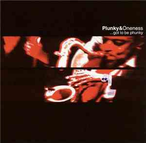 Plunky & The Oneness Of Juju - ...Got To Be Phunky