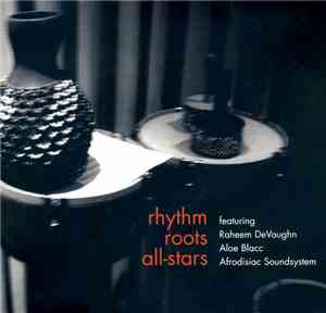 Rhythm Roots All-Stars - Featuring Raheem DeVaughn, Aloe Blacc And Afrodisi ...
