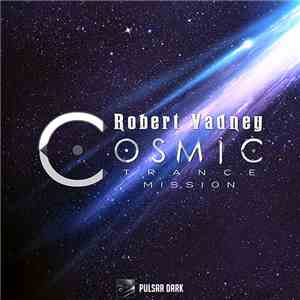 Robert Vadney - Cosmic Trance Mission
