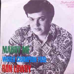 Ron Lowry - Marry Me