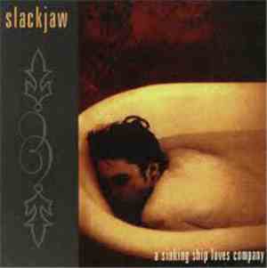 Slackjaw  - A Sinking Ship Loves Company