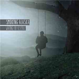 Smoking Alaska - Waiting For Response