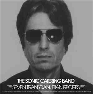 The Sonic Catering Band - Seven Transdanubian Recipes