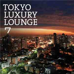 Various - Tokyo Luxury Lounge 7