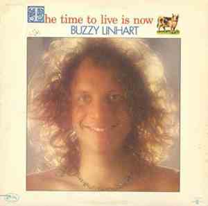 Buzzy Linhart - The Time To Live Is Now