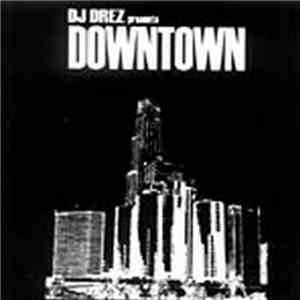 DJ Drez - DJ Drez presents Downtown
