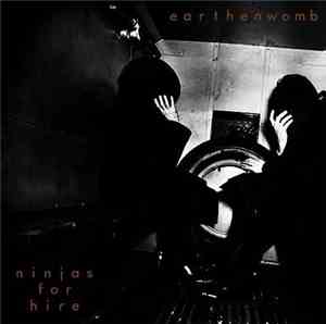 Earthenwomb / Ninjas for Hire - Ninjas for Hire / Earthenwomb