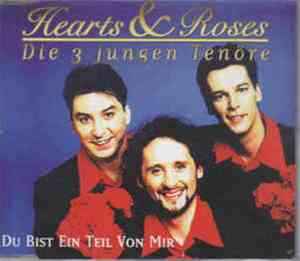 Hearts & Roses, Die 3 Jungen Tenöre - Du Bist Ein Teil Von Mir