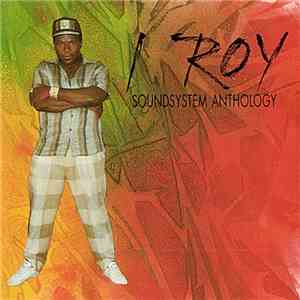 I-Roy - Soundsystem Anthology