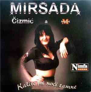 Mirsada Čizmić - Kažite Mi Noći Tamne