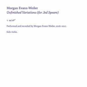 Morgan Evans-Weiler - Unfinished Variations (for Jed Speare)