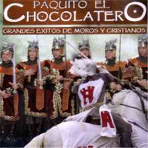 Paquito El Chocolatero - Grandes Exitos De Moros Y Cristianos