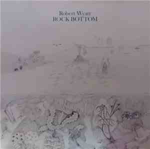 Robert Wyatt - Rock Bottom / Ruth Is Stranger Than Richard