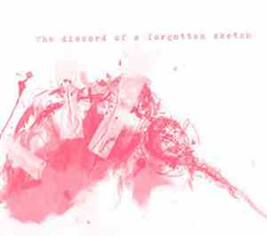 The Discord Of A Forgotten Sketch - The Discord Of A Forgotten Sketch