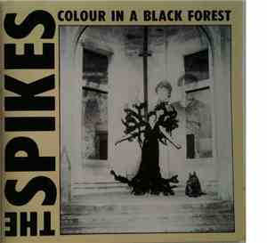 The Spikes - Colour In A Black Forest/Six Sharp Cuts