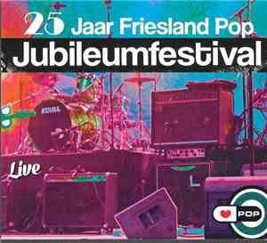 Various - 25 Jaar Friesland Pop - Jubileumfestival