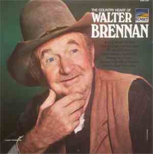 Walter Brennan - The Country Heart Of Walter Brennan