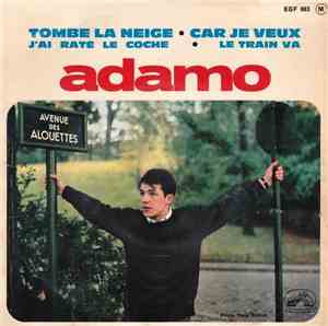 Adamo - Tombe La Neige / Car Je Veux / J'ai Raté Le Coche / Le Train Va