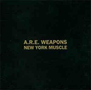 A.R.E. Weapons - New York Muscle