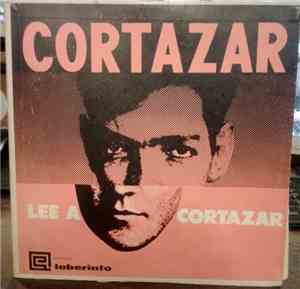 Julio Cortázar - Cortazar Lee A Cortazar