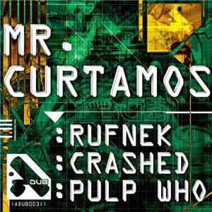 Mr. Curtamos - Pulp Who / Rufnek / Crashed