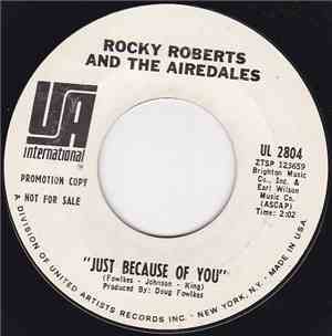 Rocky Roberts And The Airedales - Just Because Of You