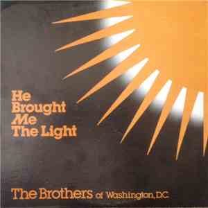 The Brothers Of Washington, D.C. - He Brought Me The Light