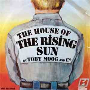 Toby Moog And Cº - The House Of The Rising Sun