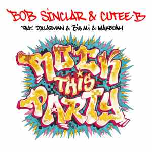 Bob Sinclar & Cutee B Feat. Dollarman, Big Ali & Makedah - Rock This Party  ...